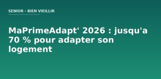 MaPrimeAdapt’ 2026 : jusqu’a 70 % pour adapter son logement et bien vieillir chez soi MaPrimeAdapt 2026 : aide pour adapter le logement des seniors