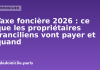 Taxe foncière 2026 : ce que les propriétaires franciliens vont payer et quand Taxe foncière 2026 : dates de paiement et hausse pour les propriétaires