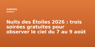 Nuits des Étoiles 2026 : trois soirées gratuites pour observer le ciel du 7 au 9 août Nuits des Étoiles 2026 : trois soirées gratuites pour observer le ciel du 7 au 9 août