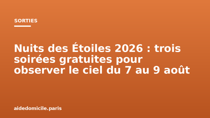 Nuits des Étoiles 2026 : trois soirées gratuites pour observer le ciel du 7 au 9 août
