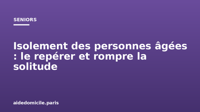 Isolement des personnes âgées : le repérer et rompre la solitude