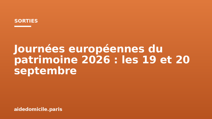 Journées européennes du patrimoine 2026 : les 19 et 20 septembre