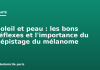 Soleil et peau : les bons réflexes et l’importance du dépistage du mélanome Soleil et peau : les bons réflexes et l'importance du dépistage du mélanome