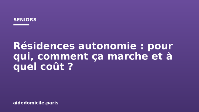 Résidences autonomie : pour qui, comment ça marche et à quel coût ?