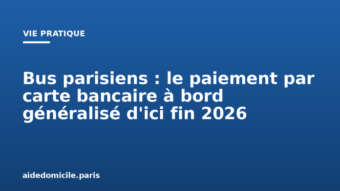 Bus parisiens : le paiement par carte bancaire à bord généralisé d'ici fin 2026