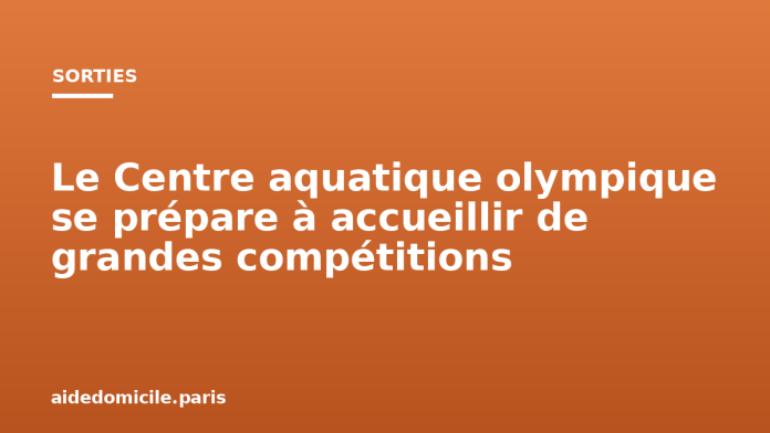 Le Centre aquatique olympique se prépare à accueillir de grandes compétitions
