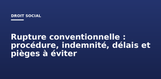 Rupture conventionnelle : procédure, indemnité, délais et pièges à éviter Rupture conventionnelle : procédure, indemnité, délais et pièges à éviter