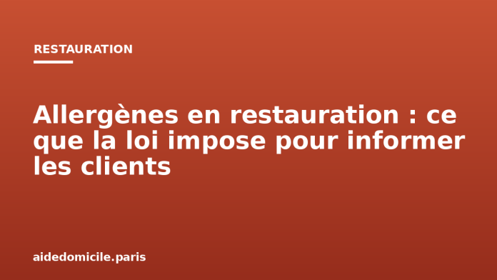 Allergènes en restauration : ce que la loi impose pour informer les clients
