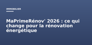 MaPrimeRénov’ 2026 : ce qui change pour la rénovation énergétique MaPrimeRénov' 2026 : ce qui change pour la rénovation énergétique