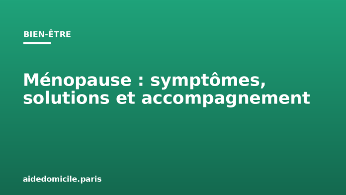Ménopause : symptômes, solutions et accompagnement Ménopause : symptômes, solutions et accompagnement