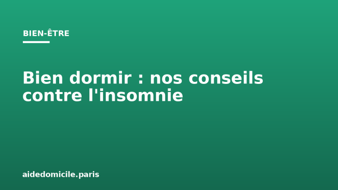 Bien dormir : nos conseils contre l'insomnie