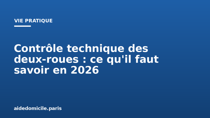 Contrôle technique des deux-roues : ce qu'il faut savoir en 2026