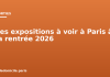 Les expositions à voir à Paris à la rentrée 2026 Les expositions à voir à Paris à la rentrée 2026