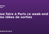 Que faire à Paris ce week-end ? Nos idées de sorties Que faire à Paris ce week end ? Nos idées de sorties