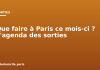 Que faire à Paris ce mois-ci ? L’agenda des sorties Que faire à Paris ce mois ci ? L'agenda des sorties