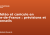 Météo et canicule en Île-de-France : prévisions et conseils Météo et canicule en Île de France : prévisions et conseils