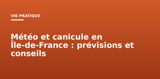 Météo et canicule en Île-de-France : prévisions et conseils Météo et canicule en Île de France : prévisions et conseils
