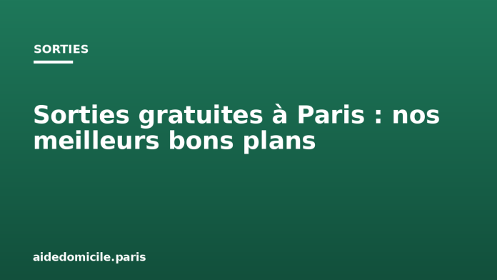 Sorties gratuites à Paris : nos meilleurs bons plans