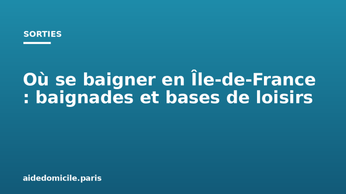 Où se baigner en Île de France : baignades et bases de loisirs