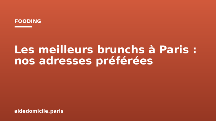 Les meilleurs brunchs à Paris : nos adresses préférées