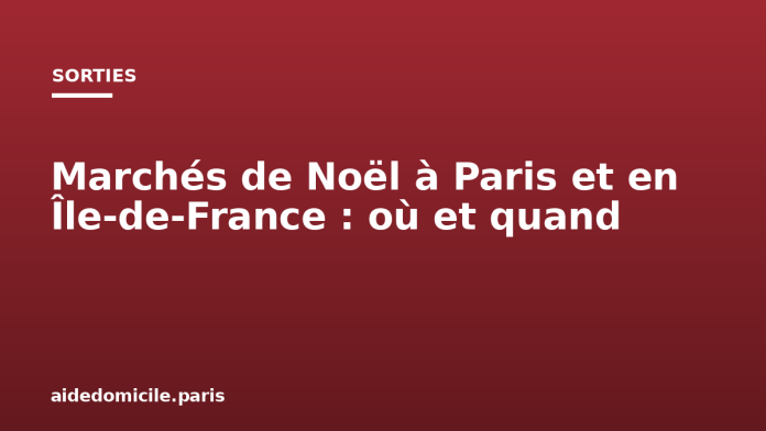 Marchés de Noël à Paris et en Île de France : où et quand