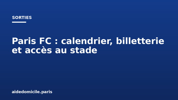 Paris FC : calendrier, billetterie et accès au stade