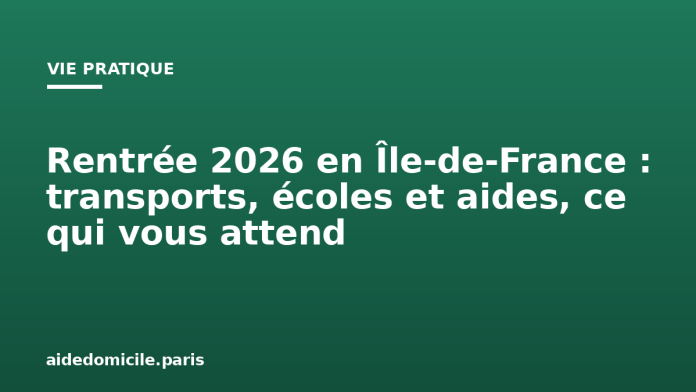 Rentrée 2026 en Île-de-France : transports, écoles et aides, ce qui vous attend