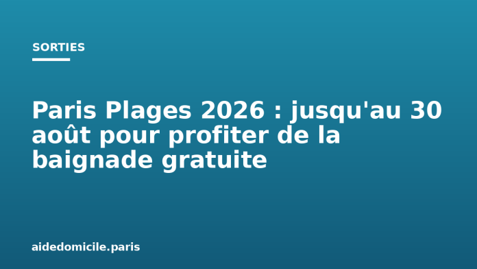 Paris Plages 2026 : jusqu'au 30 août pour profiter de la baignade gratuite