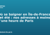 Où se baigner en Île-de-France cet été : nos adresses à moins d’une heure de Paris Où se baigner en Île-de-France cet été : nos adresses à moins d'une heure de Paris