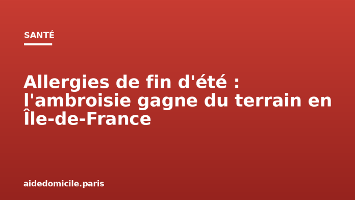 Allergies de fin d'été : l'ambroisie gagne du terrain en Île-de-France
