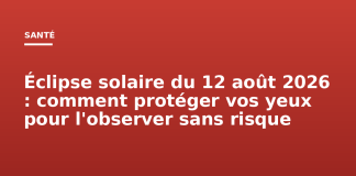 Éclipse solaire du 12 août 2026 : comment protéger vos yeux pour l’observer sans risque Éclipse solaire du 12 août 2026 : comment protéger vos yeux pour l'observer sans risque