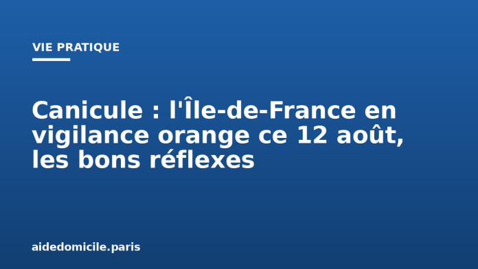 Canicule : l'Île-de-France en vigilance orange ce 12 août, les bons réflexes
