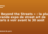 « Beyond the Streets » : la plus grande expo de street art de Paris à voir avant le 30 août « Beyond the Streets » : la plus grande expo de street art de Paris à voir avant le 30 août