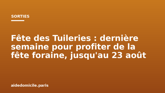 Fête des Tuileries : dernière semaine pour profiter de la fête foraine, jusqu'au 23 août