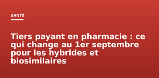 Tiers payant en pharmacie : ce qui change au 1er septembre pour les hybrides et biosimilaires Tiers payant en pharmacie : ce qui change au 1er septembre pour les hybrides et biosimilaires