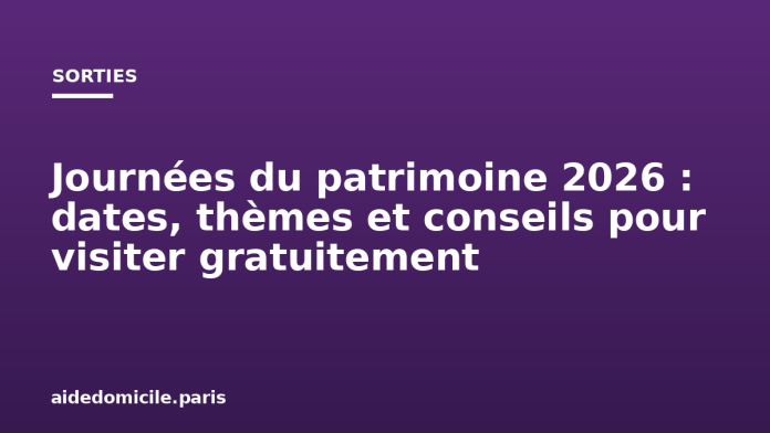 Journées du patrimoine 2026 : dates, thèmes et conseils pour visiter gratuitement