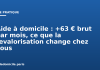 Aide à domicile : +63 € brut par mois, ce que la revalorisation change chez vous Aide à domicile : +63 € brut par mois, ce que la revalorisation change chez vous