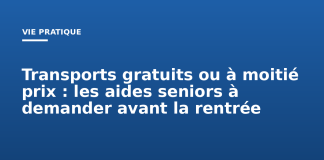 Transports gratuits ou à moitié prix : les aides seniors à demander avant la rentrée Transports gratuits ou à moitié prix : les aides seniors à demander avant la rentrée