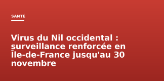 Virus du Nil occidental : surveillance renforcée en Île-de-France jusqu’au 30 novembre Virus du Nil occidental : surveillance renforcée en Île-de-France jusqu'au 30 novembre