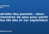Retraite des parents : deux trimestres de plus pour partir plus tôt dès le 1er septembre Retraite des parents : deux trimestres de plus pour partir plus tôt dès le 1er septembre
