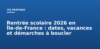 Rentrée scolaire 2026 en Île-de-France : dates, vacances et démarches à boucler Rentrée scolaire 2026 en Île-de-France : dates, vacances et démarches à boucler
