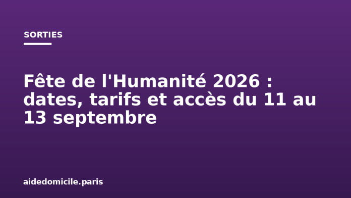 Fête de l'Humanité 2026 : dates, tarifs et accès du 11 au 13 septembre Fête de l'Humanité 2026 : dates, tarifs et accès du 11 au 13 septembre