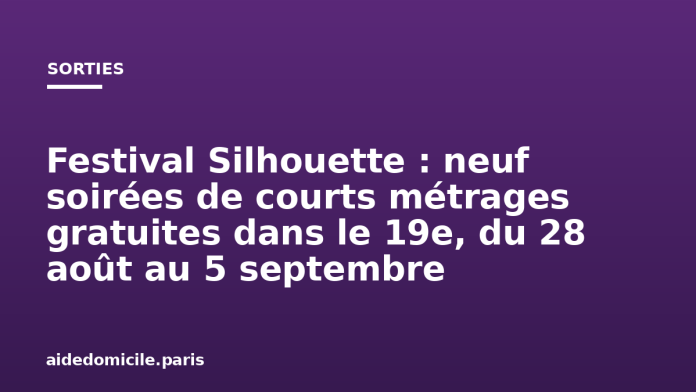 Festival Silhouette : neuf soirées de courts métrages gratuites dans le 19e, du 28 août au 5 septembre