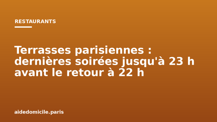 Terrasses parisiennes : dernières soirées jusqu'à 23 h avant le retour à 22 h
