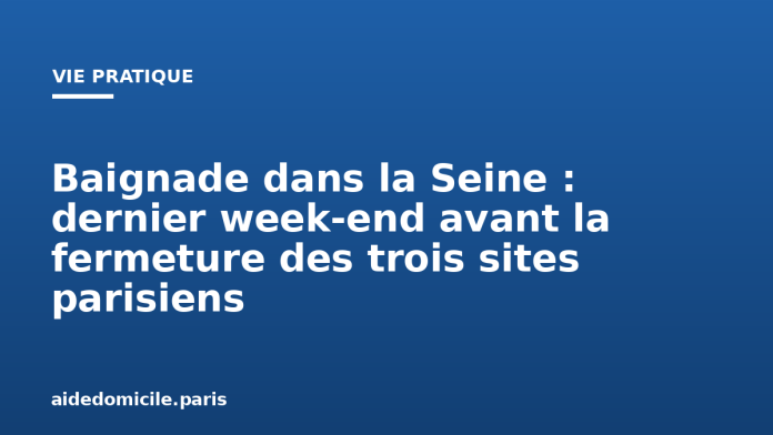 Baignade dans la Seine : dernier week-end avant la fermeture des trois sites parisiens