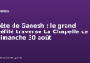 Fête de Ganesh : le grand défilé traverse La Chapelle ce dimanche 30 août Fête de Ganesh : le grand défilé traverse La Chapelle ce dimanche 30 août