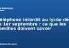 Téléphone interdit au lycée dès le 1er septembre : ce que les familles doivent savoir Téléphone interdit au lycée dès le 1er septembre : ce que les familles doivent savoir