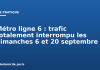 Métro ligne 6 : trafic totalement interrompu les dimanches 6 et 20 septembre Métro ligne 6 : trafic totalement interrompu les dimanches 6 et 20 septembre