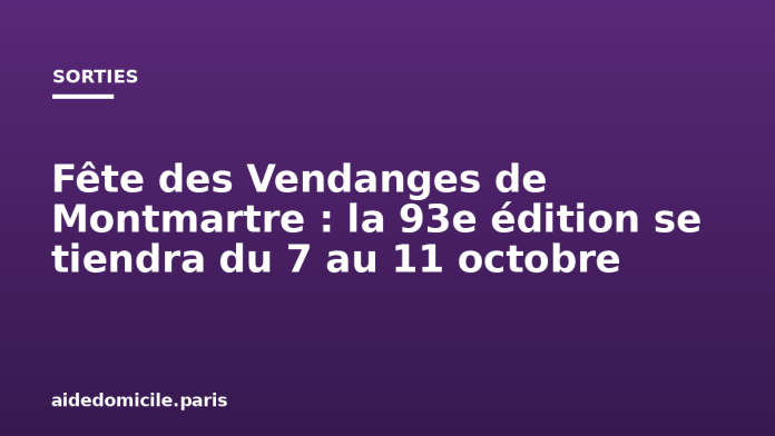 Fête des Vendanges de Montmartre : la 93e édition se tiendra du 7 au 11 octobre Fête des Vendanges de Montmartre : la 93e édition se tiendra du 7 au 11 octobre