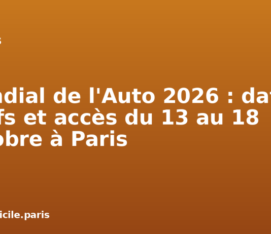 Mondial de l’Auto 2026 : dates, tarifs et accès du 13 au 18 octobre à Paris Mondial de l'Auto 2026 : dates, tarifs et accès du 13 au 18 octobre à Paris